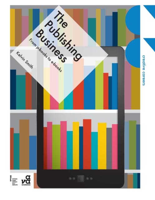 The Publishing Business : From P-Books to E-Books, Paperback Book
