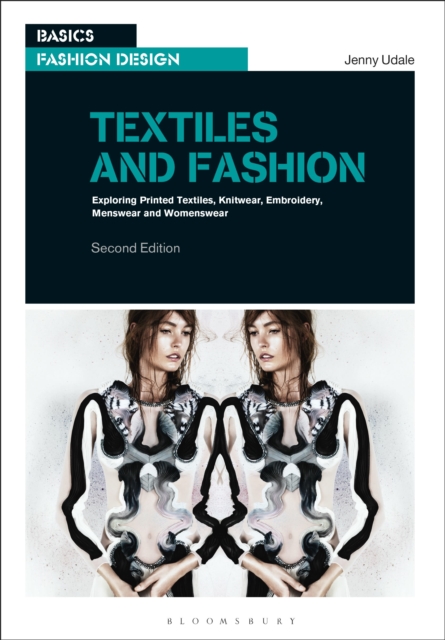 Textiles and Fashion : Exploring printed textiles, knitwear, embroidery, menswear and womenswear, Paperback / softback Book