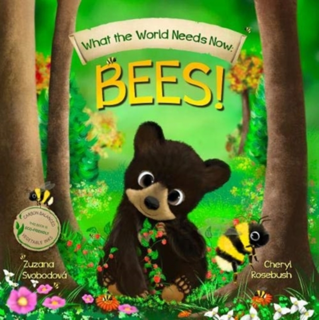 What the World Needs Now: Bees!, Paperback / softback Book