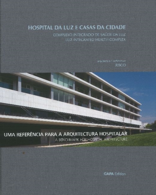 Luz Integraded Health Complex : A Benchmark for Hospital Architecture, Hardback Book