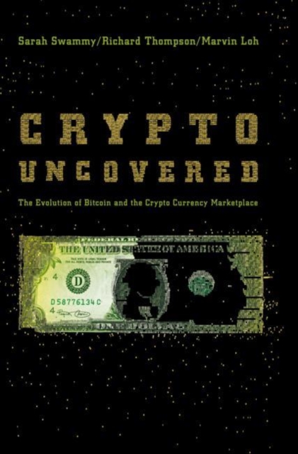 Crypto Uncovered : The Evolution of Bitcoin and the Crypto Currency Marketplace, EPUB eBook