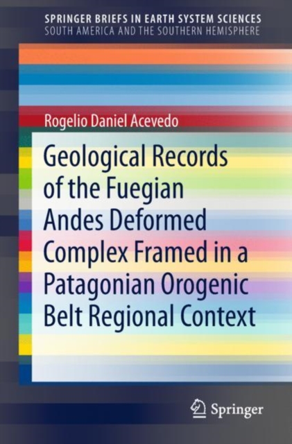 Geological Records of the Fuegian Andes Deformed Complex Framed in a Patagonian Orogenic Belt Regional Context, EPUB eBook