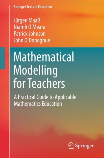 Mathematical Modelling for Teachers : A Practical Guide to Applicable Mathematics Education, Paperback / softback Book