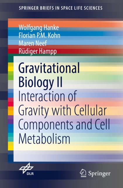 Gravitational Biology II : Interaction of Gravity with Cellular Components and Cell Metabolism, EPUB eBook