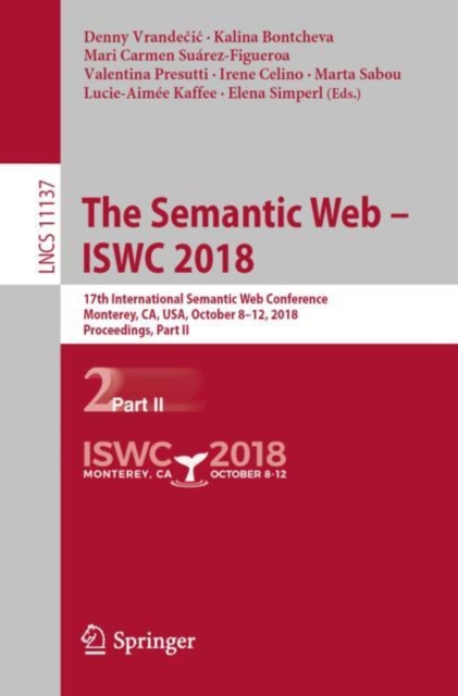 The Semantic Web - ISWC 2018 : 17th International Semantic Web Conference, Monterey, CA, USA, October 8-12, 2018, Proceedings, Part II, EPUB eBook