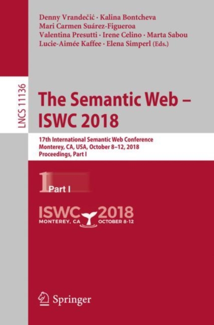 The Semantic Web - ISWC 2018 : 17th International Semantic Web Conference, Monterey, CA, USA, October 8-12, 2018, Proceedings, Part I, EPUB eBook