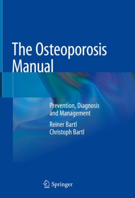 The Osteoporosis Manual : Prevention, Diagnosis and Management, Hardback Book