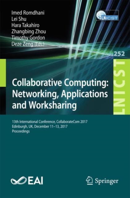 Collaborative Computing: Networking, Applications and Worksharing : 13th International Conference, CollaborateCom 2017, Edinburgh, UK, December 11-13, 2017, Proceedings, EPUB eBook