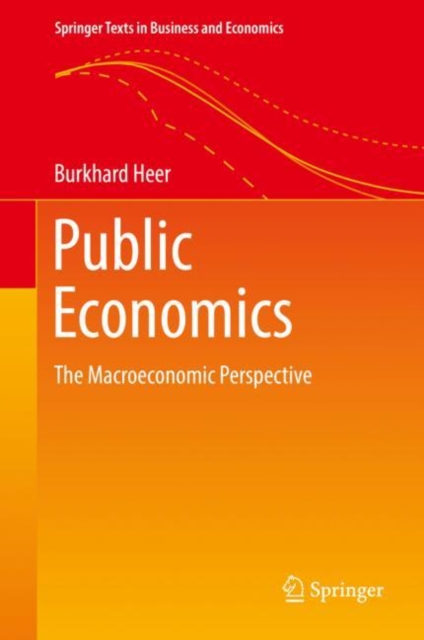 Public Economics : The Macroeconomic Perspective, Hardback Book