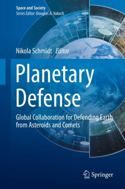 Planetary Defense : Global Collaboration for Defending Earth from Asteroids and Comets, Hardback Book