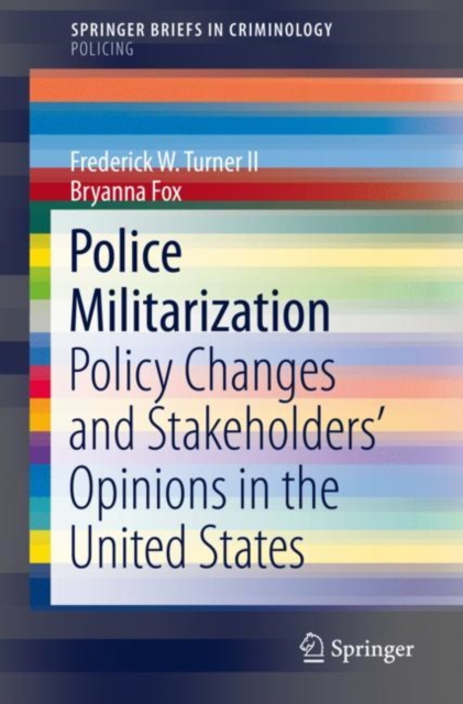Police Militarization : Policy Changes and Stakeholders' Opinions in the United States, EPUB eBook