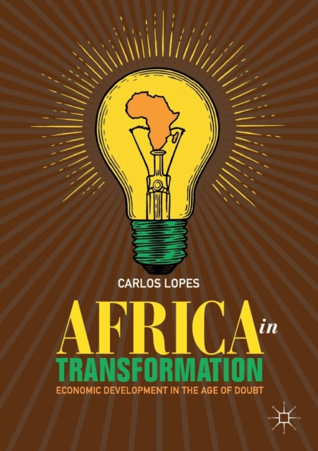 Africa in Transformation : Economic Development in the Age of Doubt, Paperback / softback Book