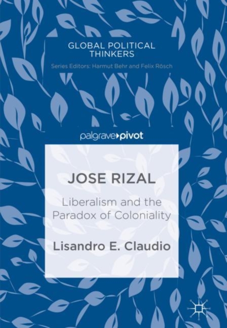 Jose Rizal : Liberalism and the Paradox of Coloniality, EPUB eBook
