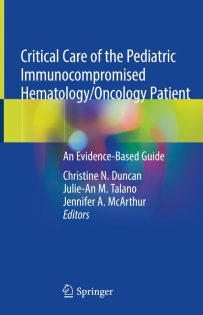 Critical Care of the Pediatric Immunocompromised Hematology/Oncology Patient : An Evidence-Based Guide, EPUB eBook
