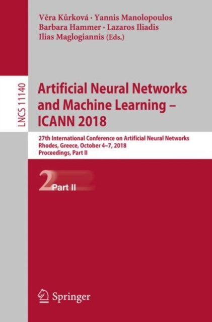 Artificial Neural Networks and Machine Learning - ICANN 2018 : 27th International Conference on Artificial Neural Networks, Rhodes, Greece, October 4-7, 2018, Proceedings, Part II, EPUB eBook