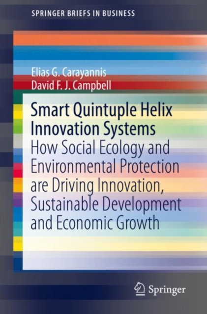 Smart Quintuple Helix Innovation Systems : How Social Ecology and Environmental Protection are Driving Innovation, Sustainable Development and Economic Growth, EPUB eBook