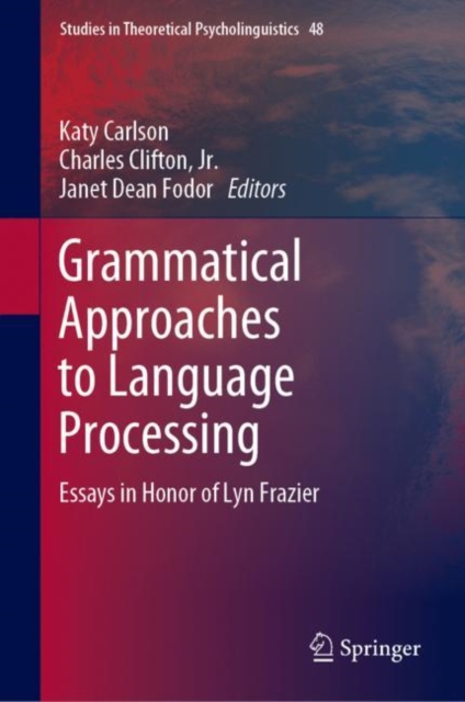 Grammatical Approaches to Language Processing : Essays in Honor of Lyn Frazier, EPUB eBook