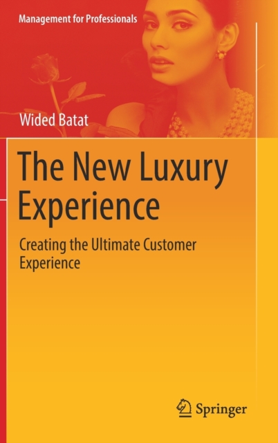 The New Luxury Experience : Creating the Ultimate Customer Experience, Hardback Book
