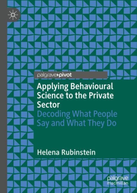 Applying Behavioural Science to the Private Sector : Decoding What People Say and What They Do, EPUB eBook