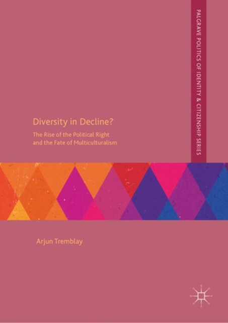 Diversity in Decline? : The Rise of the Political Right and the Fate of Multiculturalism, Hardback Book