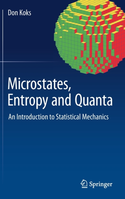 Microstates, Entropy and Quanta : An Introduction to Statistical Mechanics, Hardback Book