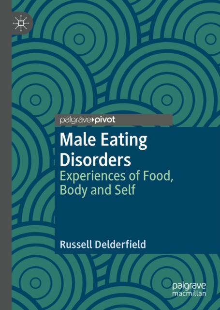 Male Eating Disorders : Experiences of Food, Body and Self, EPUB eBook