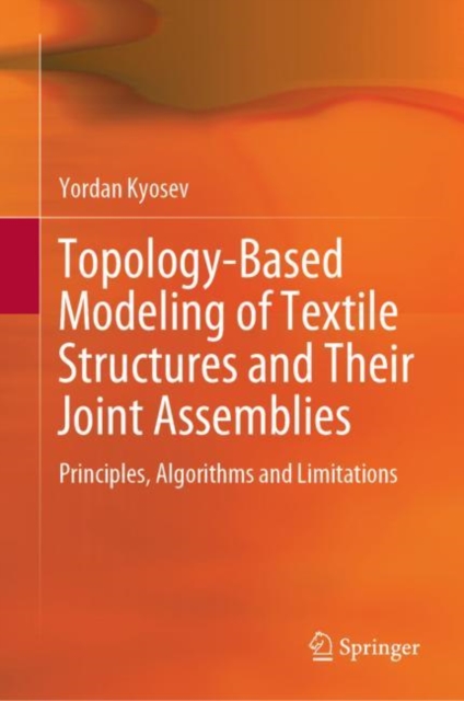 Topology-Based Modeling of Textile Structures and Their Joint Assemblies : Principles, Algorithms and Limitations, EPUB eBook