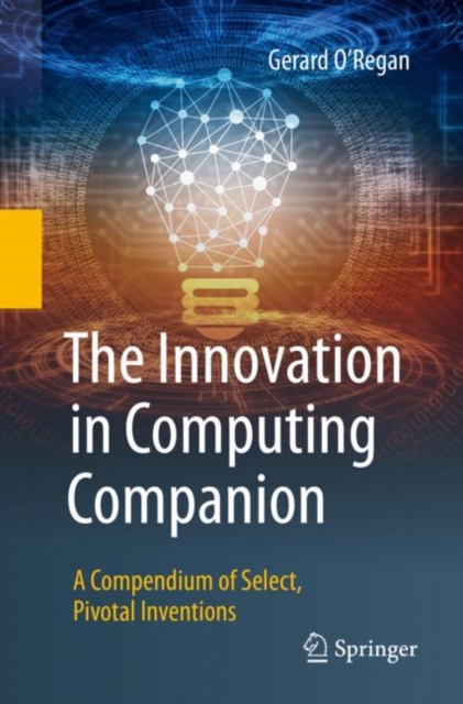 The Innovation in Computing Companion : A Compendium of Select, Pivotal Inventions, EPUB eBook