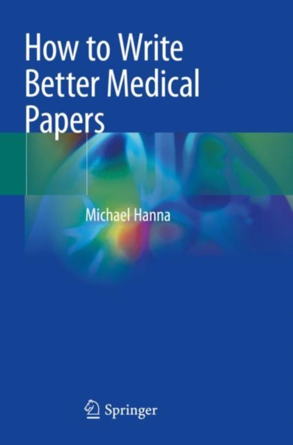 How to Write Better Medical Papers, Paperback / softback Book