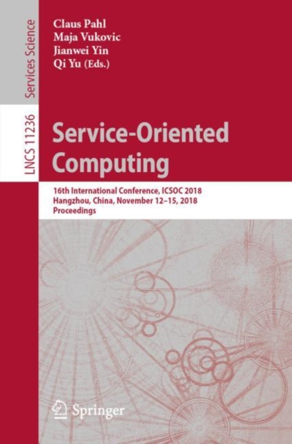 Service-Oriented Computing : 16th International Conference, ICSOC 2018, Hangzhou, China, November 12-15, 2018, Proceedings, EPUB eBook