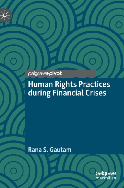 Human Rights Practices during Financial Crises, Hardback Book