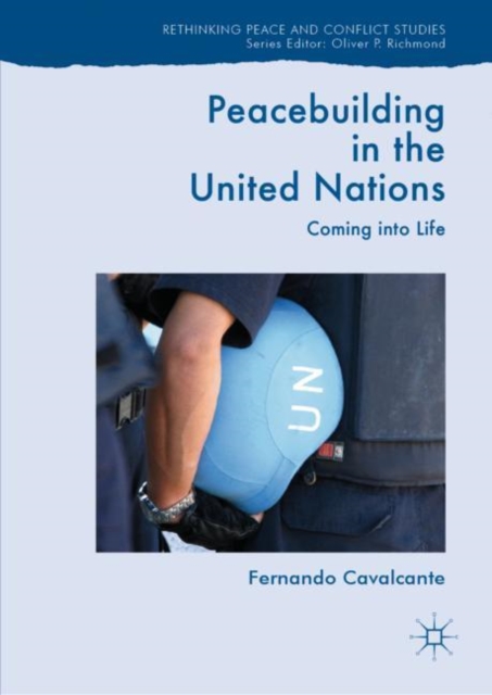 Peacebuilding in the United Nations : Coming into Life, Hardback Book