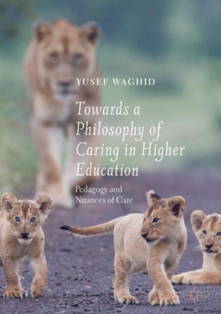 Towards a Philosophy of Caring in Higher Education : Pedagogy and Nuances of Care, EPUB eBook