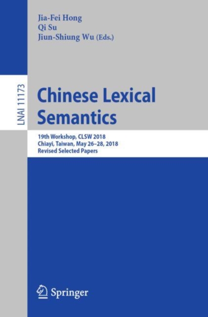 Chinese Lexical Semantics : 19th Workshop, CLSW 2018, Chiayi, Taiwan, May 26-28, 2018, Revised Selected Papers, EPUB eBook