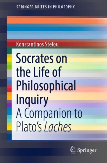 Socrates on the Life of Philosophical Inquiry : A Companion to Plato's Laches, EPUB eBook