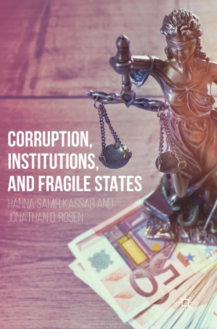 Corruption, Institutions, and Fragile States, Hardback Book