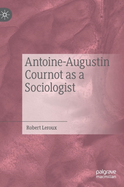 Antoine-Augustin Cournot as a Sociologist, Hardback Book