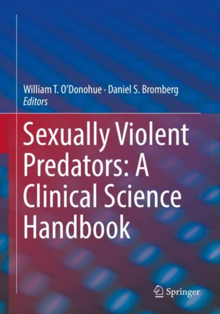 Sexually Violent Predators: A Clinical Science Handbook, Hardback Book