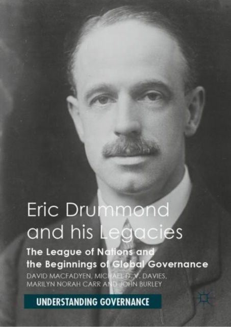 Eric Drummond and his Legacies : The League of Nations and the Beginnings of Global Governance, Hardback Book