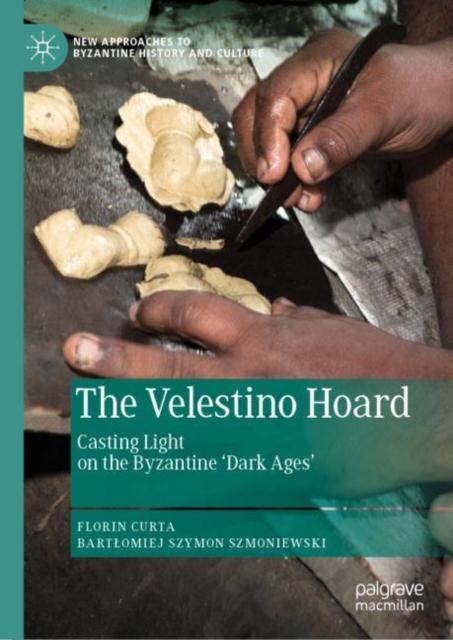 The Velestino Hoard : Casting Light on the Byzantine 'Dark Ages', EPUB eBook