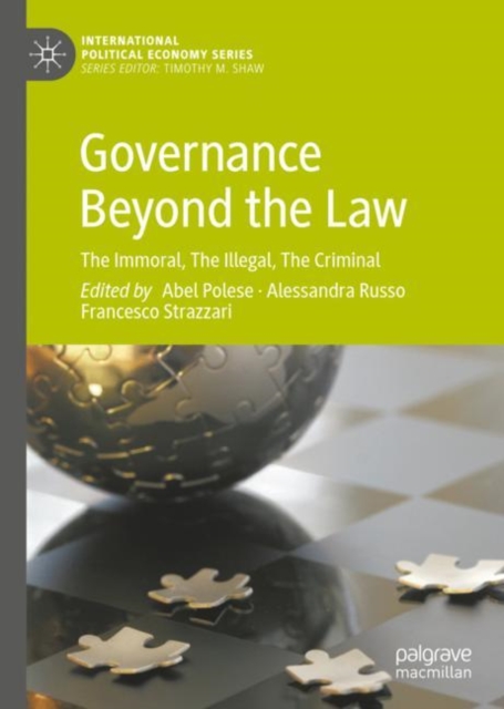Governance Beyond the Law : The Immoral, The Illegal, The Criminal, Hardback Book