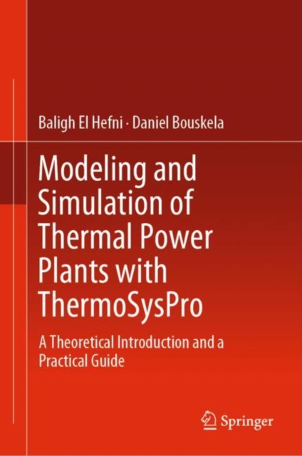 Modeling and Simulation of Thermal Power Plants with ThermoSysPro : A Theoretical Introduction and a Practical Guide, EPUB eBook