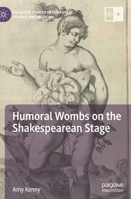Humoral Wombs on the Shakespearean Stage, Hardback Book