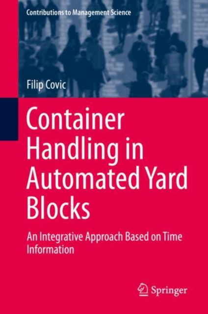 Container Handling in Automated Yard Blocks : An Integrative Approach Based on Time Information, EPUB eBook
