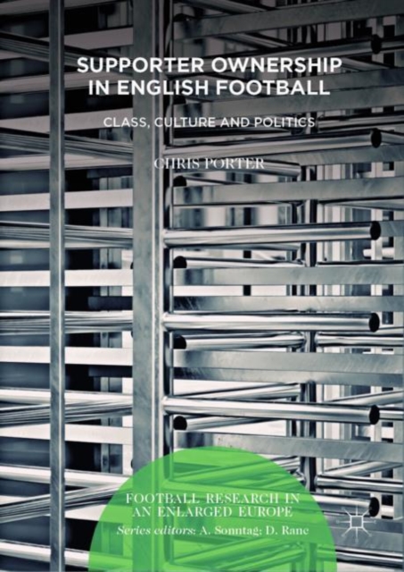 Supporter Ownership in English Football : Class, Culture and Politics, EPUB eBook