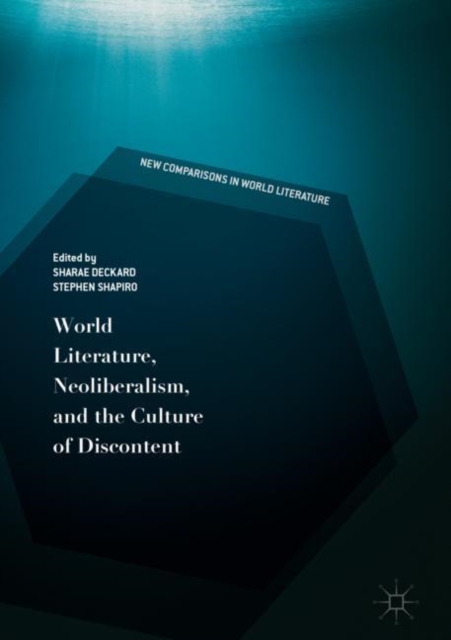 World Literature, Neoliberalism, and the Culture of Discontent, Hardback Book