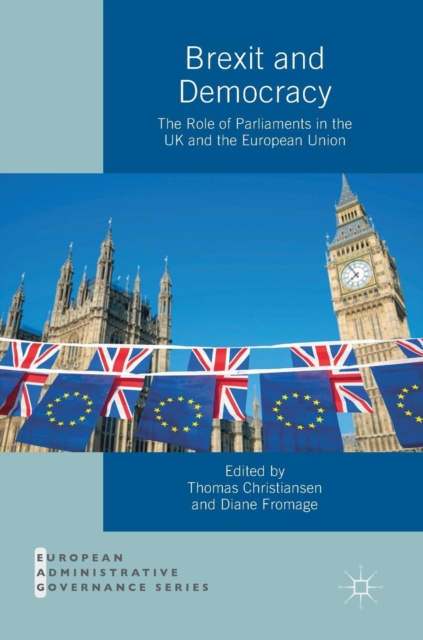 Brexit and Democracy : The Role of Parliaments in the UK and the European Union, Hardback Book