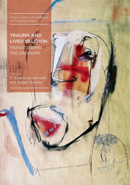 Trauma and Lived Religion : Transcending the Ordinary, Paperback / softback Book
