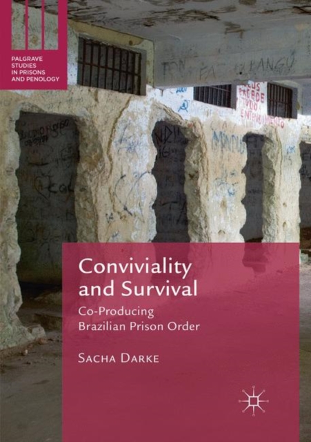 Conviviality and Survival : Co-Producing Brazilian Prison Order, Paperback / softback Book