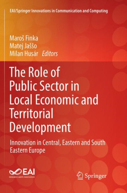 The Role of Public Sector in Local Economic and Territorial Development : Innovation in Central, Eastern and South Eastern Europe, Paperback / softback Book